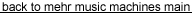 back to main mehr music machines page